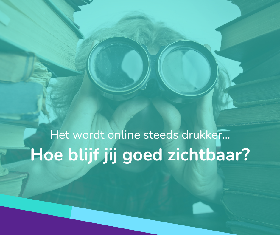 Het wordt steeds drukker... Blijf online goed zichtbaar!